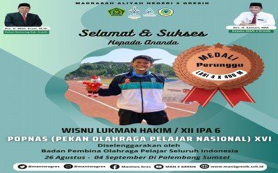Bravo ! Wisnu, Siswa MAN 2 Gresik Berhasil Menyabet Medali Perak Nomor Lari 4 x 400 mdi POPNAS XVI Palembang 2023